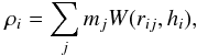 Mathematical equation: \begin{equation} \rho_i=\sum_j m_j W(r_{ij},h_i), \label{rho.eq} \end{equation}