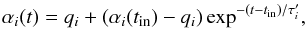 Mathematical equation: \begin{equation} \alpha_i(t)=q_i+(\alpha_i(t_{\rm in}) -q_i)\exp ^{-(t-t_{\rm in})/\tau^{\prime}_i}, \label{alfatn.eq} \end{equation}