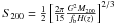 Mathematical equation: \hbox{$S_{200}=\frac{1}{2}\left [\frac{2 \pi}{15} \frac {G^2 M_{200}}{f_{\rm b}H(z)}\right]^{2/3}$}