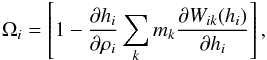 Mathematical equation: \begin{equation} \Omega_i=\left[1-\frac{\partial h_i}{\partial \rho_i} \sum_k m_k \frac{\partial W_{ik}(h_i)}{\partial h_i}\right], \label{fh.eq} \end{equation}