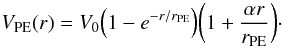 Mathematical equation: \begin{equation} V_{\rm PE}(r)=V_0\Big(1-e^{-r/r_{\rm PE}}\Big)\bigg(1+\frac{\alpha r}{r_{\rm PE}}\bigg)\cdot \end{equation}