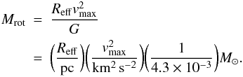 Mathematical equation: \begin{eqnarray} \label{beasley} M_{\rm rot}&=&\frac{R_{\rm eff}v_{\rm max}^2}{G} \nonumber \\ &=&\bigg( \frac{R_{\rm eff}}{{\rm pc}} \bigg) \bigg( \frac{v_{\rm max}^2}{{\rm km^2\, s^{-2}}}\bigg) \bigg( \frac{1}{4.3\times 10^{-3}} \bigg) {M_{\odot}}. \end{eqnarray}