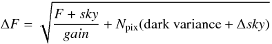 Mathematical equation: \appendix \setcounter{section}{3} \begin{equation} \Delta F=\sqrt{\frac{F+sky}{gain}+N_{\rm pix}({\rm dark~variance}+\Delta sky)} \end{equation}