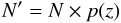 Mathematical equation: \appendix \setcounter{section}{1} \begin{equation} N'=N\times p(z) \end{equation}