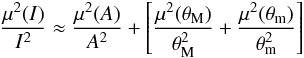 Mathematical equation: \begin{equation} \frac{\mu^2(I)}{I^2} \approx \frac{\mu^2(A)}{A^2} + \left[\frac{\mu^2(\theta_{\rm M})}{\theta_{\rm M}^2} + \frac{\mu^2(\theta_{\rm m})}{\theta_{\rm m}^2}\right] \end{equation}