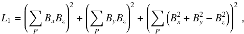 Mathematical equation: \begin{equation} L_1 = \left( \sum_P{B_x B_z} \right)^2 + \left( \sum_P{B_y B_z} \right)^2 + \left( \sum_P{ \left( B_x^2 + B_y^2 - B_z^2\right)} \right)^2 \, ,\label{L1} \end{equation}