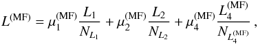 Mathematical equation: \begin{equation} L^{(\mathrm{MF})} = \mu_1^{(\mathrm{MF})} \frac{L_1}{N_{L_1}} + \mu_2^{(\mathrm{MF})} \frac{L_2}{N_{L_2}} + \mu_4^{(\mathrm{MF})} \frac{L_4^{(\mathrm{MF})}}{N_{L_4^{(\mathrm{MF})}}} \,,\label{eq:LMF} \end{equation}