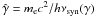 Mathematical equation: \hbox{$\hat{\gamma}=m_{\rm e} c^2/ h \nu_{\rm syn}(\gamma)$}