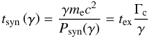 Mathematical equation: \begin{equation} t_{\rm syn}\left(\gamma\right) = \frac{\gamma m_{\rm e} c^2}{P_{\rm syn}(\gamma)}= t_{\rm ex} \frac{\Gamma_{\rm c}}{\gamma} \end{equation}