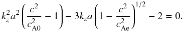 Mathematical equation: \begin{equation} k_z^2 a^2 \left(\frac{c^2}{\co^2}-1\right)- 3k_z a \left(1-\frac{c^2}{\ce^2}\right)^{1/2} - 2 = 0.\label{eq:saus} \end{equation}