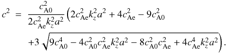 Mathematical equation: \begin{eqnarray} \displaystyle c^2&=&\frac{\co^2}{2\ce^2k_z^2a^2}\left(2\ce^2k_z^2a^2+4\ce^2-9\co^2 \right. \nonumber \\ \label{eq:csol2} && \left. + 3\sqrt{9\co^4-4\co^2\ce^2k_z^2a^2-8\co^2\ce^2+4\ce^4k_z^2a^2}\right). \end{eqnarray}