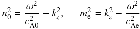 Mathematical equation: \begin{eqnarray} \displaystyle n_0^2=\frac{\omega^2}{\co^2}-k_z^2, \hspace{0.5cm} \displaystyle m_{\rm e}^2=k_z^2 -\frac{\omega^2}{\ce^2} \label{eq:n0ne} \end{eqnarray}
