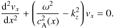 Mathematical equation: \begin{equation} \frac{{\rm d}^2 v_x}{{\rm d}x^2} + \left(\frac{\omega^2}{c_{\rm A}^2(x)}-k_z^2\right)v_x = 0. \label{eq:waveeq} \end{equation}