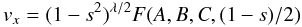 Mathematical equation: \begin{equation} v_x=(1-s^2)^{\lambda/2}F(A,B,C,(1-s)/2) \label{eq:vxsol} \end{equation}