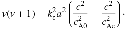Mathematical equation: \begin{equation} \nu(\nu+1) = k_z^2 a^2 \left(\frac{c^2}{\co^2} - \frac{c^2}{\ce^2}\right)\cdot \label{eq:nu} \end{equation}