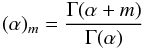Mathematical equation: \begin{equation} \displaystyle (\alpha)_m = \frac{\Gamma(\alpha + m)}{\Gamma(\alpha)} \label{eq:Freq} \end{equation}