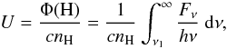 Mathematical equation: \begin{equation} U = \frac{\Phi({\rm H})}{cn_{\rm H}} = \frac{1}{cn_{\rm H}} \int_{\nu_1}^\infty \frac{F_\nu}{h\nu} \ {\rm d}\nu, \end{equation}