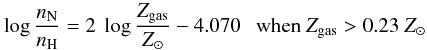 Mathematical equation: \begin{equation} \log \frac{n_{\rm N}}{n_{\rm H}} = 2 \ \log \frac{Z_{\rm gas}}{Z_\odot} - 4.070 \ \ \ {\rm when} \ Z_{\rm gas} > 0.23~Z_\odot \end{equation}