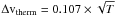 Mathematical equation: \hbox{$\rm \Delta v_{therm} = 0.107 \times \sqrt{T}$}