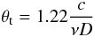Mathematical equation: \begin{equation} \label{eq:2} \theta_{\rm t} = 1.22 \frac{c}{\nu D} \end{equation}