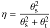 Mathematical equation: \begin{equation} \eta = \frac{\theta^{2}_{\rm s}}{\theta^{2}_{\rm s} + \theta^{2}_{\rm t}} \end{equation}
