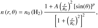 Mathematical equation: \begin{equation} n \left( r, \theta \right) = n_0 \left( {\rm H}_2 \right) \frac{1 + A \left( \frac{r}{R_0} \right) ^2 \left[ \sin (\theta) \right] ^p }{\left[ 1 + \left( \frac{r}{R_0} \right) ^2 \right] ^2} , \end{equation}