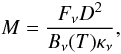 Mathematical equation: \begin{equation} M=\frac{F_{\nu}D^{2}}{B_{\nu}(T)\kappa_{\nu}}, \end{equation}