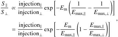 Mathematical equation: \begin{equation} \begin{array}{rl} \displaystyle \frac{S\rs{\parallel}}{S\rs{\perp}} & \displaystyle \propto \frac{\rm injection\rs{\parallel}}{\rm injection\rs{\perp} } \exp\left[-E\rs{m}\left(\frac{1}{E\rs{max,\parallel}} - \frac{1}{E\rs{max,\perp}}\right)\right] \\ \\ & \displaystyle = \frac{\rm injection\rs{\parallel}}{\rm injection\rs{\perp}} \exp\left[-\frac{E\rs{m}}{E\rs{max,\parallel}} \left(1-\frac{E\rs{max,\parallel}}{E\rs{max,\perp}}\right)\right]\\ \end{array}, \end{equation}