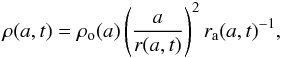 Mathematical equation: \appendix \setcounter{section}{1} \begin{equation} \rho(a,t) = \rho\rs{o}(a)\left(\frac{a}{r(a,t)}\right)^2 r\rs{a}(a,t)^{-1}, \end{equation}