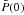 Mathematical equation: \appendix \setcounter{section}{1} \hbox{$\bar P(0)$}