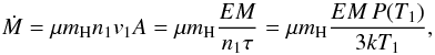 Mathematical equation: \begin{equation} \dot{M} = \mu m_{\mathrm{H}} n_{\mathrm{1}} \vel_{\mathrm{1}} A = \mu m_{\mathrm{H}} \frac{EM}{n_{\mathrm{1}}\tau} = \mu m_{\mathrm{H}} \frac{EM\,P(T_{\mathrm{1}})}{3kT_{\mathrm{1}}}, \end{equation}