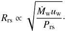 Mathematical equation: \begin{equation} R_{\mathrm{rs}} \propto \sqrt{\frac{\dot{M}_{\mathrm{w}} u_{\mathrm{w}}}{P_{\mathrm{rs}}}} \cdot \label{eq:Rrs} \end{equation}