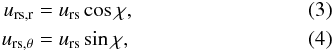Mathematical equation: \begin{eqnarray} u_{\mathrm{rs, r}} &=& u_{\mathrm{rs}} \cos \chi , \\ u_{\mathrm{rs,\theta}} &=& u_{\mathrm{rs}} \sin \chi , \end{eqnarray}