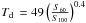 Mathematical equation: \hbox{$ T_{\rm d} \, = 49\left(\frac{S_{60}}{S_{100}}\right) ^{0.4}$}