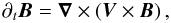 Mathematical equation: \begin{equation} \partial_{t}\vec B=\vec\nabla\times\left(\vec V\times\vec B\right), \label{eqd1} \end{equation}