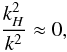 Mathematical equation: \begin{equation} \frac{k_{H}^2}{k^2}\approx0 , \end{equation}