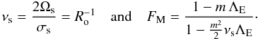 Mathematical equation: \begin{equation} \nu_{\rm s}=\frac{2\Omega_{\rm s}}{\sigma_{\rm s}}=R_{\rm o}^{-1}\quad\hbox{and}\quad F_{\rm M}=\frac{1-m\,\Lambda_{\rm E}}{1-\frac{m^2}{2}\nu_{\rm s}\Lambda_{\rm E}}\cdot \end{equation}