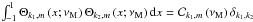 Mathematical equation: \hbox{$\int_{-1}^{1}\Theta_{k_1,m}\left(x;\nu_{\rm M}\right)\Theta_{k_2,m}\left(x;\nu_{\rm M}\right){\rm d}x={\mathcal C}_{k_1,m}\left(\nu_{\rm M}\right)\delta_{k_1,k_2}$}
