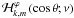 Mathematical equation: \hbox{${\mathcal H}^{\varphi}_{k,m}\left(\cos\theta;\nu\right)$}