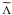 Mathematical equation: \hbox{$\widetilde\Lambda$}
