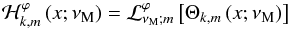 Mathematical equation: \begin{equation} {\mathcal H}_{k,m}^{\varphi}\left(x;\nu_{\rm M}\right)={\mathcal L}_{\nu_{\rm M};m}^{\varphi}\left[\Theta_{k,m}\left(x;\nu_{\rm M}\right)\right]\ \end{equation}
