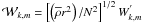 Mathematical equation: \hbox{${\mathcal W}_{k,m}=\left[\left({\overline\rho}r^2\right)/N^2\right]^{1/2}W_{k,m}^{'}$}