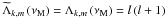 Mathematical equation: \hbox{${\widetilde\Lambda}_{k,m}\left(\nu_{\rm M}\right)=\Lambda_{k,m}\left(\nu_{\rm M}\right)=l\left(l+1\right)$}