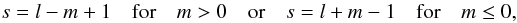 Mathematical equation: \begin{equation} s=l-m+1\quad\hbox{for}\quad m>0\quad\hbox{or}\quad s=l+m-1\quad\hbox{for}\quad m\le0 , \label{sdef} \end{equation}