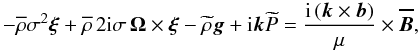 Mathematical equation: \appendix \setcounter{section}{1} \begin{equation} -\overline\rho\sigma^2\vec\xi+\overline\rho\,2{\rm i}\sigma\,\vec\Omega\times\vec\xi-\widetilde\rho\vec g+{\rm i}\vec k\widetilde P=\frac{{\rm i}\left(\vec k\times\vec b\right)}{\mu}\times\vec{\overline B} , \end{equation}