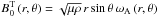 Mathematical equation: \hbox{$B_{0}^{\rm T}\left(r,\theta\right)=\sqrt{\mu\rho}\,r\sin\theta\,\omega_{\rm A}\left(r,\theta\right)$}