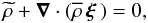 Mathematical equation: \begin{equation} \widetilde\rho+\vec\nabla\cdot\left(\overline\rho\,\vec\xi\,\right)=0 , \end{equation}
