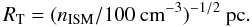 Mathematical equation: \begin{equation} R_{\rm T}= (n_{\rm ISM}/100\ \mbox{\rm cm}^{-3})^{-1/2}\ \mbox{\rm pc} . \end{equation}