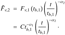 Mathematical equation: \appendix \setcounter{section}{1} \begin{eqnarray*} \tilde{F} _{\nu,2} &=& F_{\nu,1}\left(t_{b,1}\right) \left(\frac{t}{t_{b,1}}\right)^{-\alpha_2}\nonumber\\ &=& C t^{-\alpha_1} _{b,1} \left(\frac{t}{t_{b,1}}\right)^{-\alpha_2}\cdot\nonumber \end{eqnarray*}