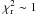 Mathematical equation: \hbox{$\chi^2_{\rm r} \sim 1$}